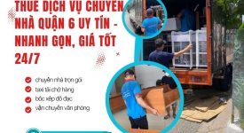 Thuê Dịch Vụ Chuyển Nhà Quận 6 Uy Tín – Nhanh Gọn, Giá Tốt 24/7